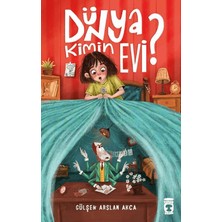 Timaş Çocuk Dünya Kimin Evi? - Gülşen Arslan Akca