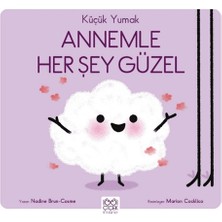 1001 Çiçek Kitaplar Küçük Yumak - Annemle Her Şey Güzel