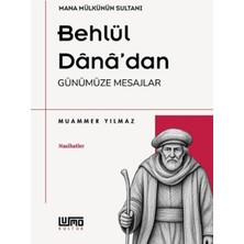 Lumo Yayın Grubu Mana Mülkünün Sultanı Behlül Dânâ'dan Günümüze Mesajlar