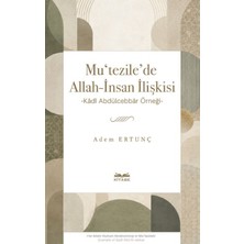Kitabe Yayınları Mu‘tezile’de Allah-Insan Ilişkisi