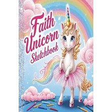 TeknoKapsül Faith:personalized Unicorn Sketchbook For Girls With Pink Name: Faith:personalized Unicorn Sketchbook For Girls With Pink Name Doodle, Sketch, Create!