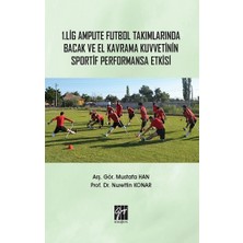 Gazi Kitabevi 1. Lig Ampute Futbol Takımlarında Bacak ve El Kavrama Kuvvetinin Sportif Performansa Etkisi