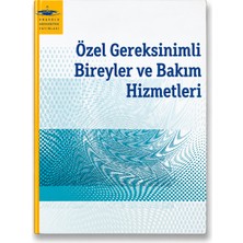 Anadolu Üniversitesi Yayınları Özel Gereksinimli Bireyler ve Bakım Hizmetleri – Aöf Engelli ve Yaşlı Bakımı Ders Kitabı