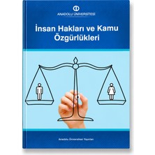 Anadolu Üniversitesi Yayınları Insan Hakları ve Kamu Özgürlükleri – Aöf Insan Hakları, Temel Hak ve Özgürlükler Ders Kitabı