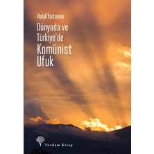 Dünyada ve Türkiye’de Komünist Ufuk
