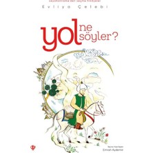 Yol Ne Söyler Seyahatnameden Seçme Hikayeler Evliya Çelebi