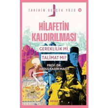 Tarihin Gerçek Yüzü - 18 Hilafetin Kaldırılması; Gereklilik Mi, Talimat Mı?