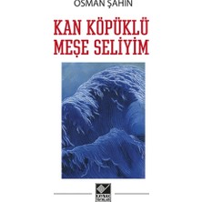 Kaynak Yayınları Kan Köpüklü Meşe Seliyim