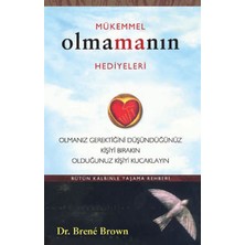 Doremodam Mükemmel Olmanın Hediyeleri  Olmanız Gerektiğini Oüşündüğünüz Kişiyi Bırakın Olduğunuz Kişiyi Ku