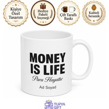 Tupya Gift Money Is Life Yazılı Para Hayattır Ingilizce Kupa Bardak Özel Tasarım Hediye