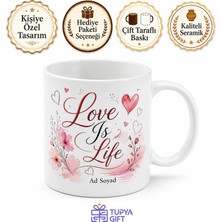 Tupya Gift Love Is Life Temalı Aşk Hayattır Ingilizce Kupa Bardak Hediye