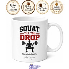 Tupya Gift Squat Till You Drop Yazılı Düşene Kadar Squat Yap Ingilizce Kahve Kupası Hediye