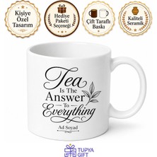 Tupya Gift Tea Is The Answer To Everything Baskılı Kupa Çay Her Şeyin Cevabıdır Hediye Bardak