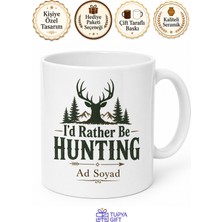 Tupya Gift I'd Rather Be Hunting Baskılı Avlanmayı Tercih Ederim Ingilizce Kahve Kupası Hediye