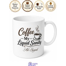 Tupya Gift Coffee My Liquid Sanity Temalı Kahve Benim Sıvı Akıl Sağlığım Ingilizce Kupa Bardak Hediye
