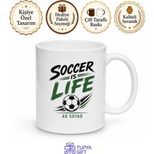 Tupya Gift Soccer Is Life Yazılı Futbol Hayattır Ingilizce Kupa Bardak Hediye