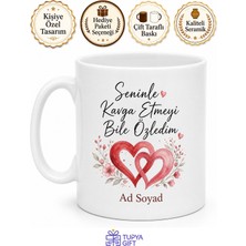 Tupya Gift Seninle Kavga Etmeyi Bile Özledim Romantik Barışma Seramik Kupası Hediye