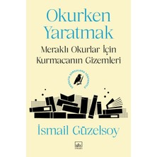 İthaki Yayınları Okurken Yaratmak: Meraklı Okurlar İçin Kurmacanın Gizemleri
