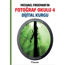Michael Freeman'ın Fotoğraf Okulu 4  Dijital Kurgu