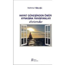 Hayat Güneşinden Ömür Aynasına Yansıyanlar