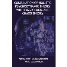 Platanus Publishing Combination Of Holistic Psychodynamic Theory With Fuzzy Logic And Chaos Theory