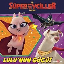 Beta Kids Dc Süper Evciller Takımı – Lulu’nun Gücü