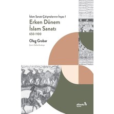 Albaraka Yayınları Erken Dönem Islam Sanatı, 650-1100 (Islam Sanatı Çalışmalarının Inşası I)