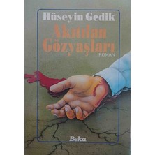 Beka Yayınları Akıtılan Gözyaşları - Hüseyin Gedik - Roman