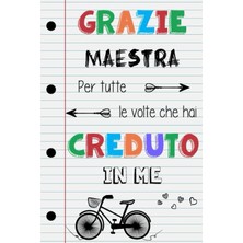 Independently Published Grazie Maestra Per Tutte Le Volte Che Hai Creduto In Me: Taccuino Originale Idee Regalo Per Maestre Asilo Nido, Elementare, Infanzia E Primaria, Quaderno Appunti (A5, A Righe)