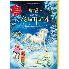 Anna Und Das Zauberpferd. Ein Xxl-Bastel-Adventskalender (Adventskalender Mit Geschichten Für Kinder: Ein Buch Zum Vorlesen Und Basteln)