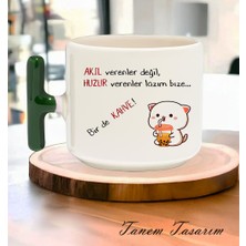 Tanem Akıl Verenler Değil Huzur Verenler Lazım Bize - T Kulp Kupa