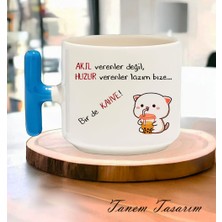 Tanem Akıl Verenler Değil Huzur Verenler Lazım Bize - T Kulp Kupa