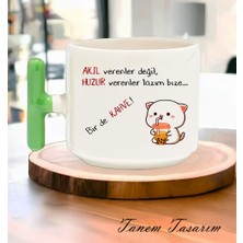 Tanem Akıl Verenler Değil Huzur Verenler Lazım Bize - T Kulp Kupa