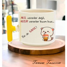 Tanem Akıl Verenler Değil Huzur Verenler Lazım Bize - T Kulp Kupa