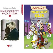 Can Yayınları Büyük Atatürk'ten Küçük Öyküler 1 (Süleyman Bulut) ve Yavuz Sultan Selim - Hayallere Sığmayan Padişah