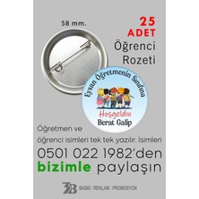 3B Baskı Reklam Promosyon Öğrencilere Tek Tek İsimleri Yazılı İğneli Rozet (58 mm.)