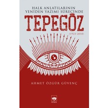 Ötüken Neşriyat Halk Anlatılarının Yeniden Yazımı Sürecinde Tepegöz (1923-2018)