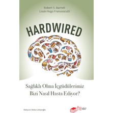 The Kitap Hardwired: Sağlıklı Olma Içgüdülerimiz Bizi Nasıl Hasta Ediyor?