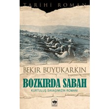 Ötüken Neşriyat Bozkırda Sabah - Kurtuluş Savaşımızın Romanı