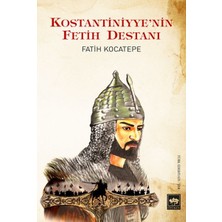 Ötüken Neşriyat Kostantiniyye'nin Fetih Destanı