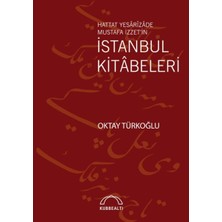 Kubbealtı Neşriyatı Yayıncılık Hattat Yesârîzâde Mustafa Izzet’in Istanbul Kitâbeleri