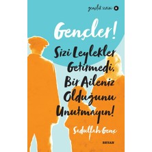 Beyan Yayınları Gençler, Sizi Leylekler Getirmedi, Bir Aileniz Olduğunu Unutmayın! - Gençlik Serisi 8