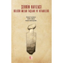 Babıali Kültür Yayıncılığı Şehrin Hafızası; Bilecik Mezar Taşları ve Kitabeleri