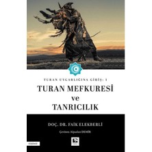 Çınaraltı Yayınları Turan Uygarlığına Giriş: 1 Turan Mefkuresi ve Tanrıcılık