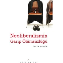 Açılım Kitap Neoliberalizmin Garip Ölümsüzlüğü