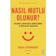 Ketebe Yayınları Nasıl Mutlu Olunur? - Bilimsel Datalarla Kanıtlanan 12 Mutluluk Reçetesi