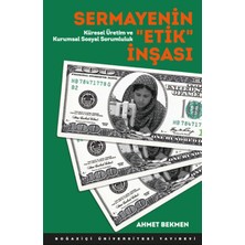 Boğaziçi Üniversitesi Yayınevi Sermayenin "etik" Inşası  Küresel Üretim ve Kurumsal Sosyal Sorumluluk