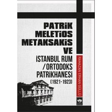 Ötüken Neşriyat Patrik Meletios Metaksakis ve Istanbul Rum/ortadoks Patrikhanesi (1921-1923)