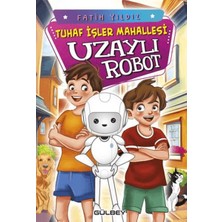 Gülbey Yayınları Tuhaf Işler Mahallesi Uzaylı Robot