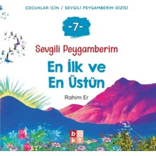 Babıali Kültür Yayıncılığı Sevgili Peygamberim 7 - En Ilk ve En Üstün